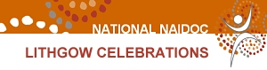 NAIDOC - LITHGOW CELEBRATIONS